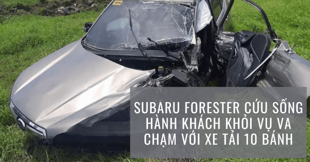SUBARU-FORESTER-CỨU-SỐNG-HÀNH-KHÁCH-KHỎI-VỤ-VA-CHẠM-VỚI-XE-TẢI-10-BÁNH-1024x536